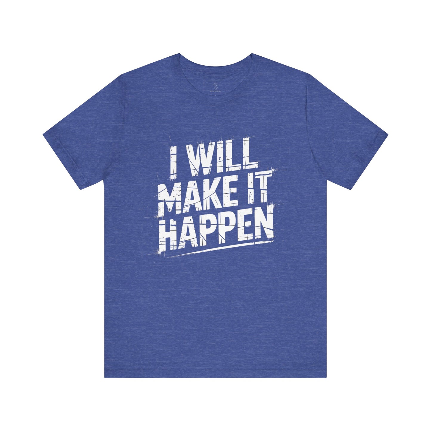 I Will Make it Happen - Grunge Edition | Motivational Statement Tee