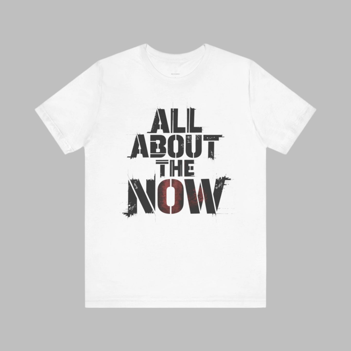 All About The Now - Minimalist Edition | Motivational Statement Tee