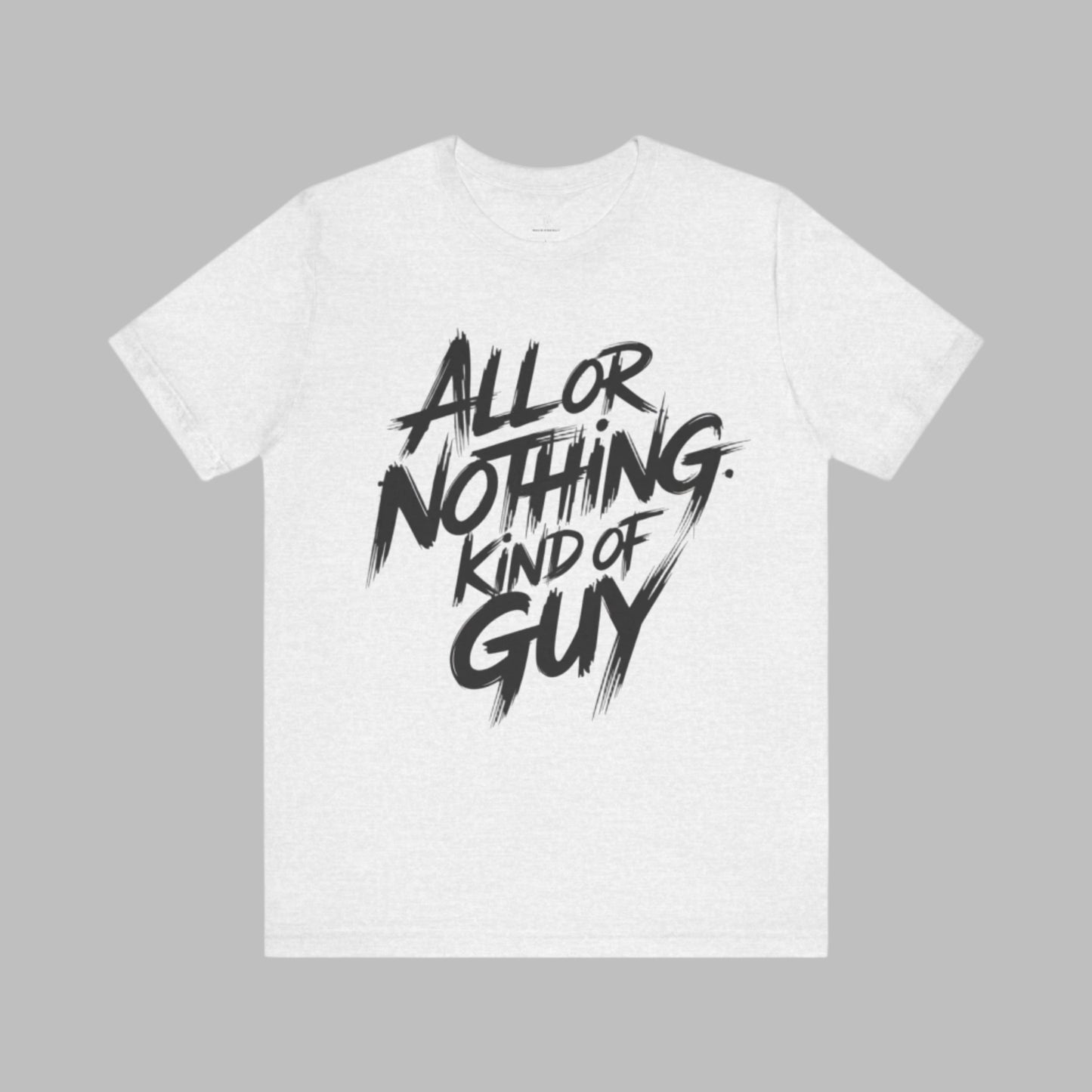 All Or Nothing - Brushstroke Edition | Motivational Statement Tee