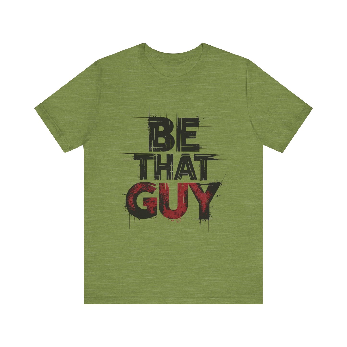 Be That Guy - Bold Red Edition | Motivational Statement Tee