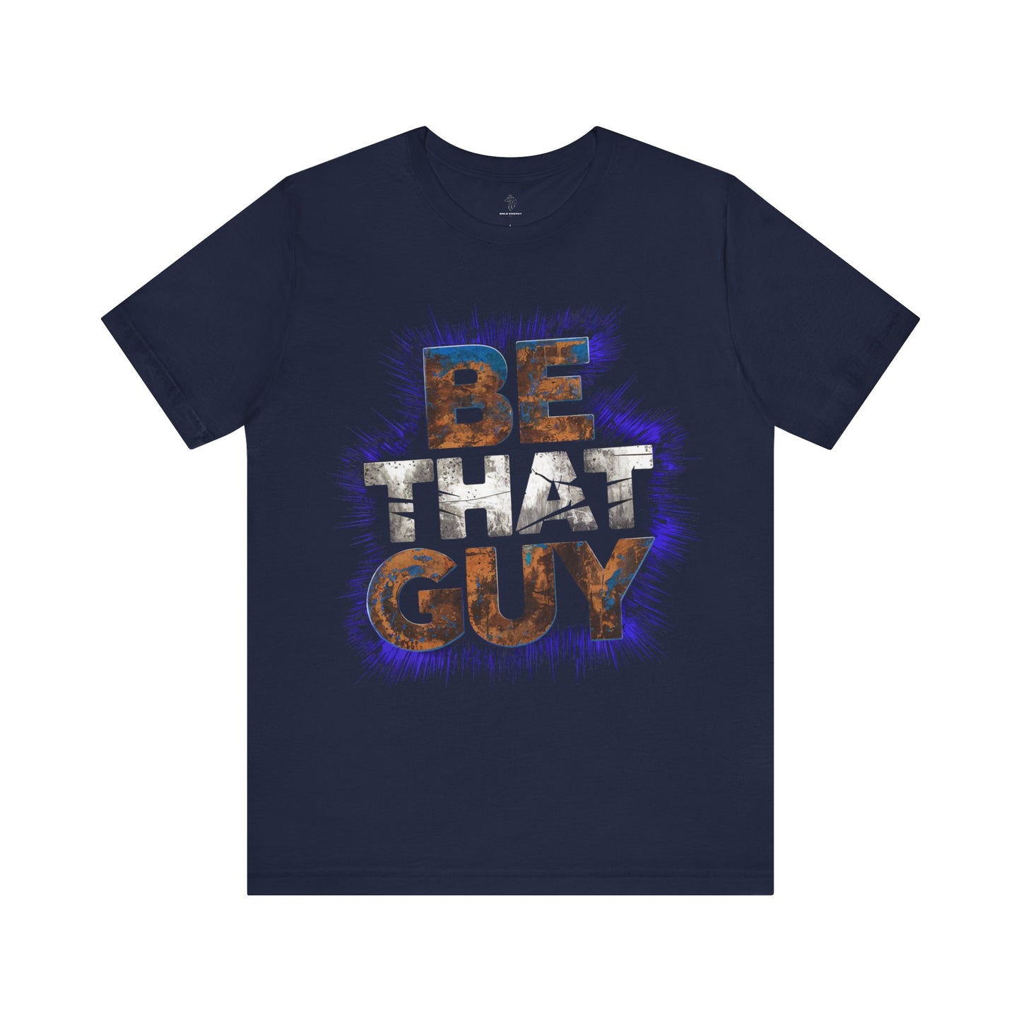 Be That Guy - Neon Glow Edition | Motivational Statement Tee