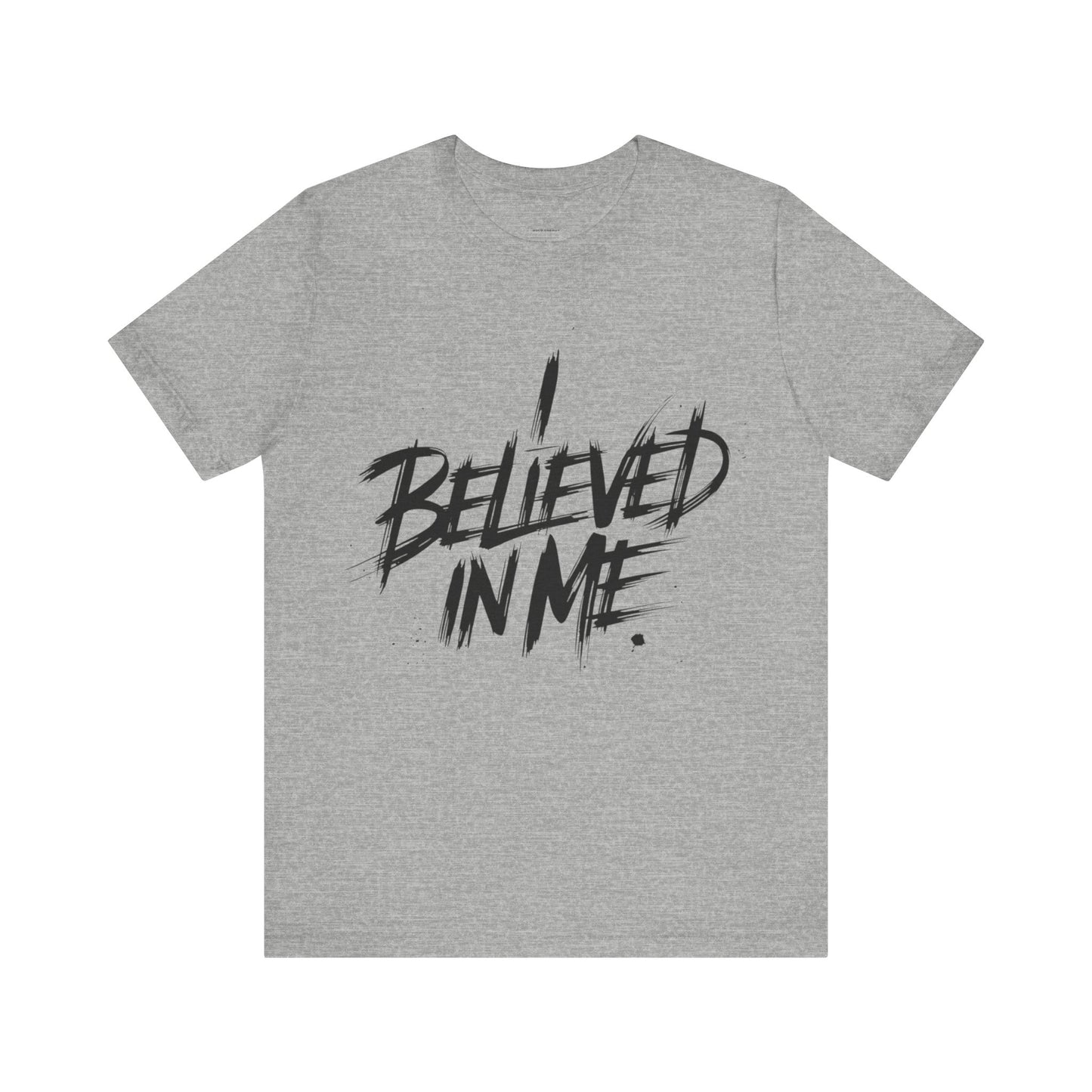 I Believed In Me - Brushstroke Edition | Motivational Statement Tee