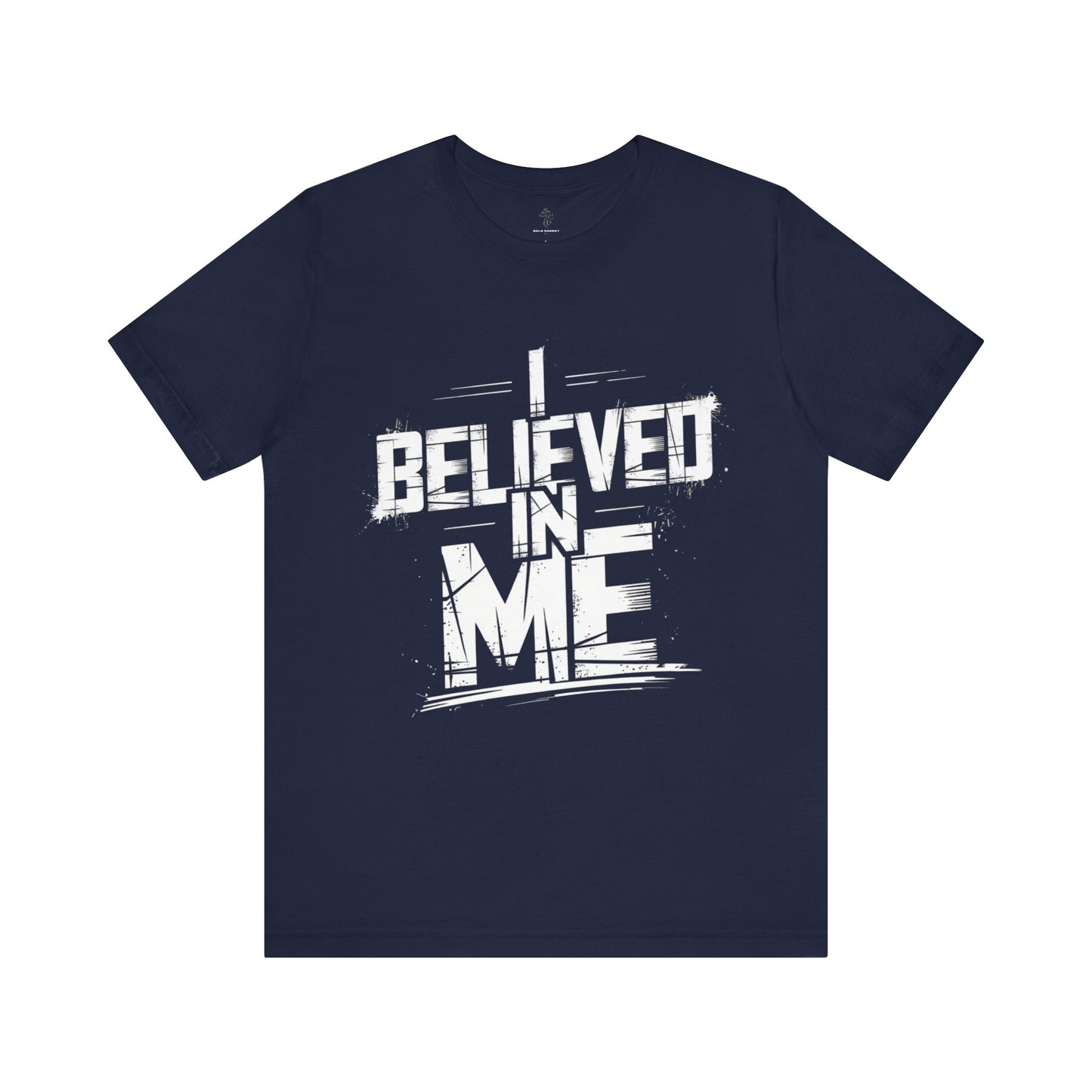 I Believed In Me - Grunge Edition | Motivational Statement Tee