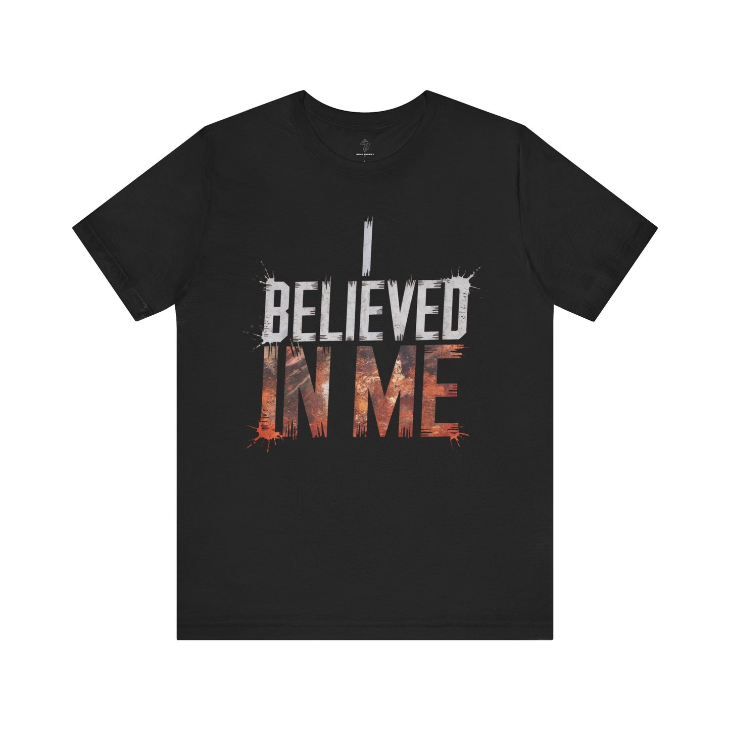 I Believed In Me - Flame Gradient Edition | Motivational Statement Tee