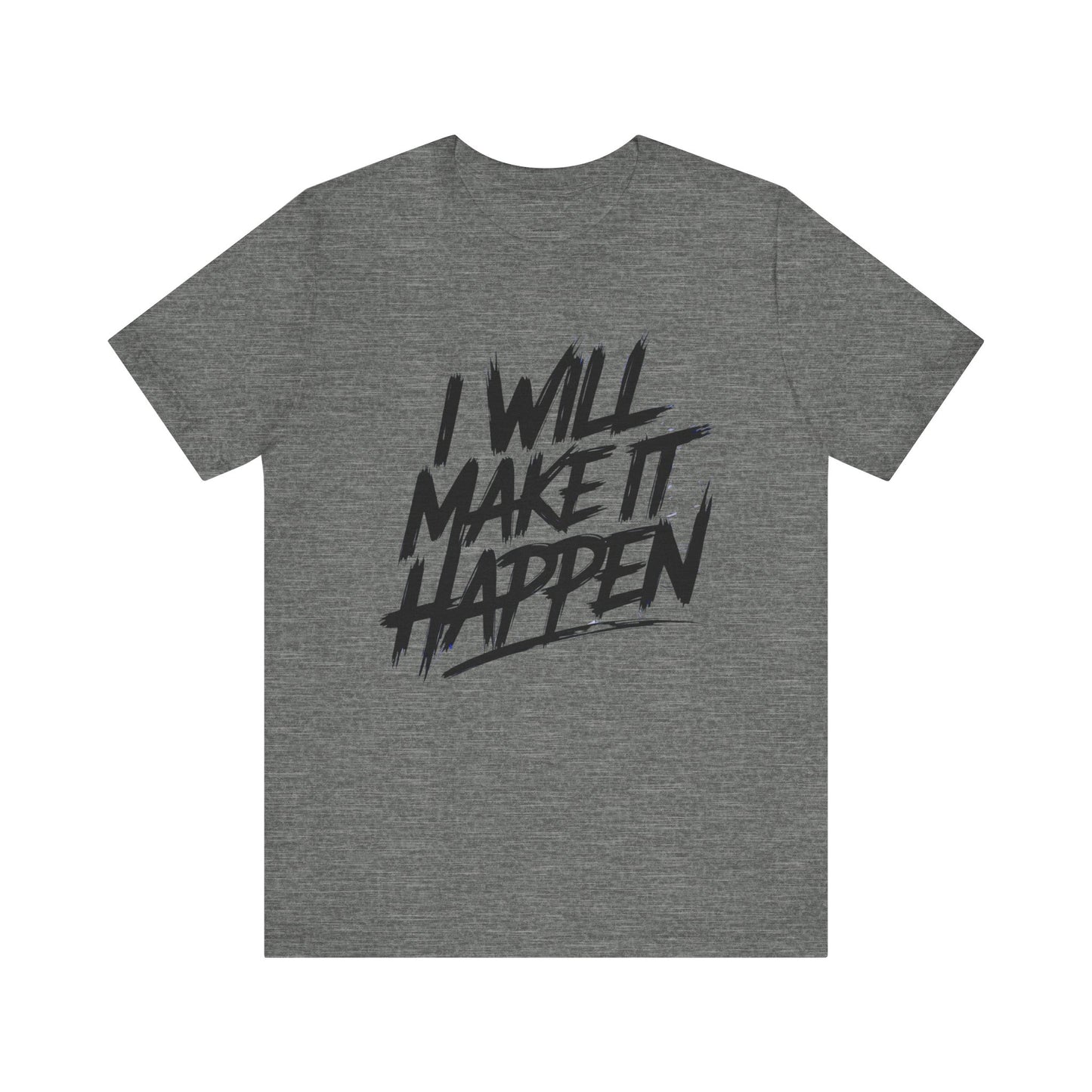 I Will Make it Happen - Brushstroke Edition | Motivational Statement Tee