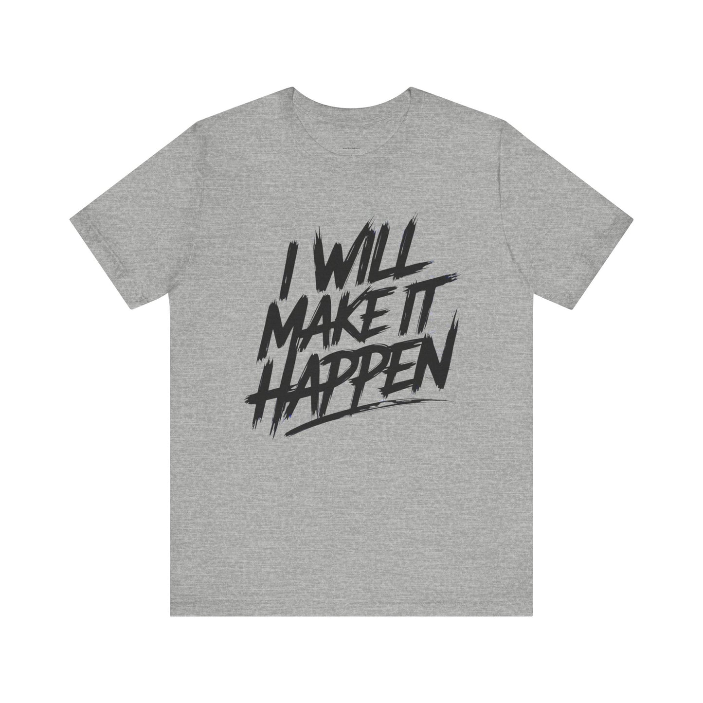 I Will Make it Happen - Brushstroke Edition | Motivational Statement Tee