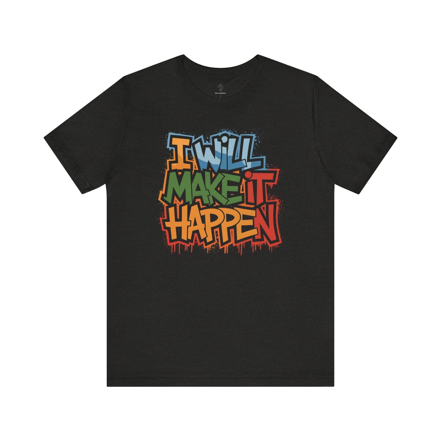 I Will Make it Happen - Urban Graffiti Edition | Motivational Statement Tee