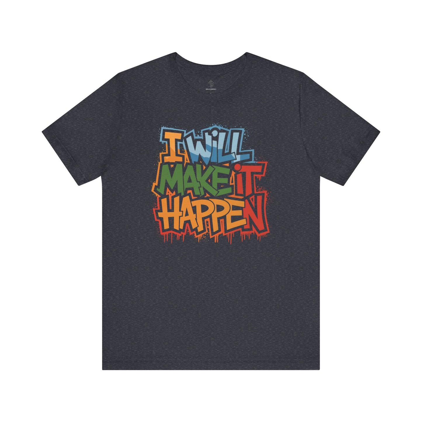 I Will Make it Happen - Urban Graffiti Edition | Motivational Statement Tee