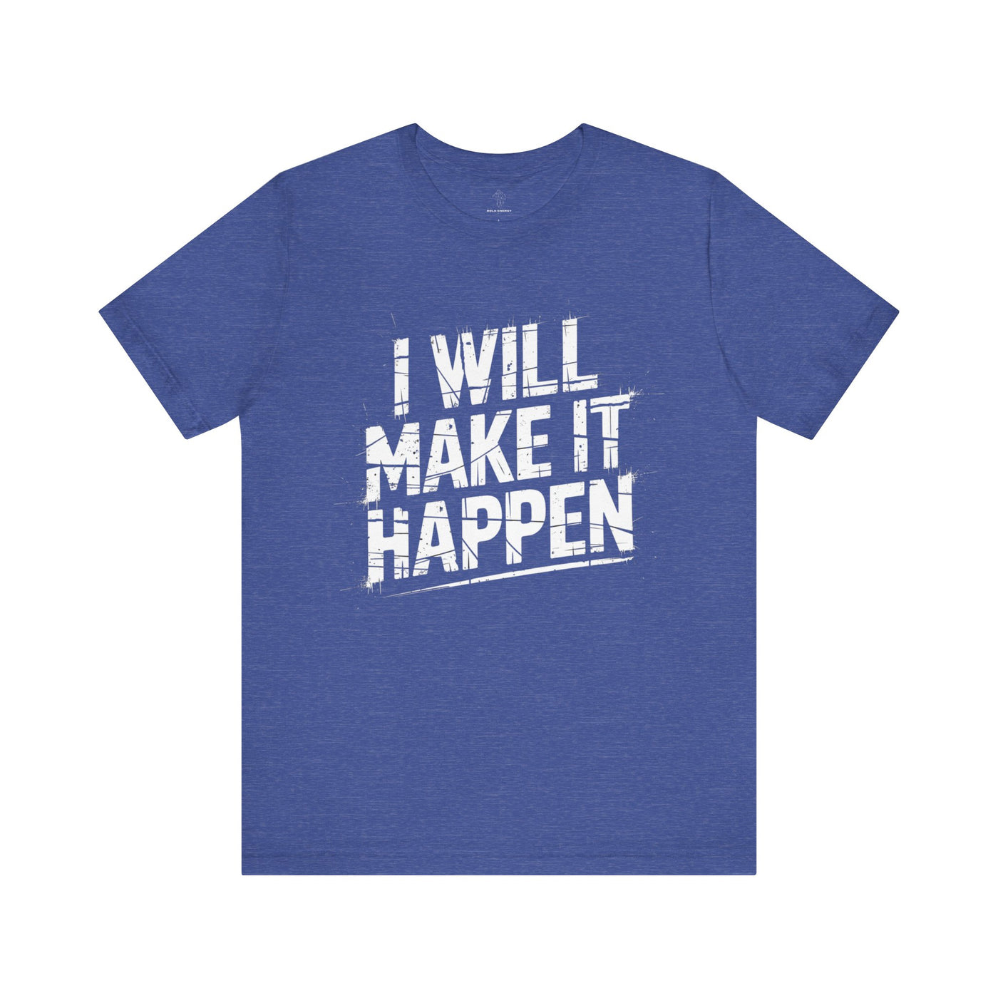 I Will Make it Happen - Grunge Edition | Motivational Statement Tee