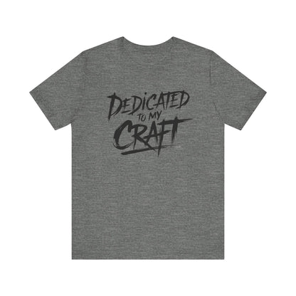 Dedicated To My Craft - Brushstroke Edition | Motivational Statement Tee