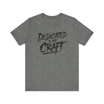 Dedicated To My Craft - Brushstroke Edition | Motivational Statement Tee