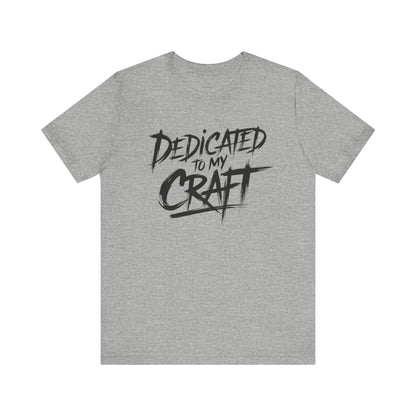 Dedicated To My Craft - Brushstroke Edition | Motivational Statement Tee