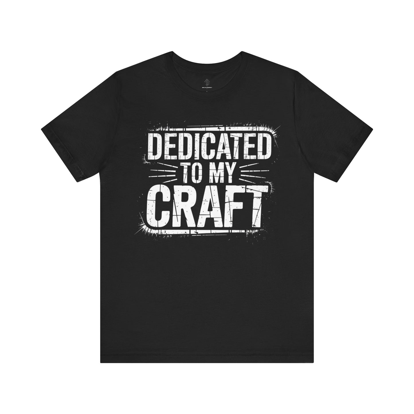 Dedicated To My Craft - Grunge Edition | Motivational Statement Tee