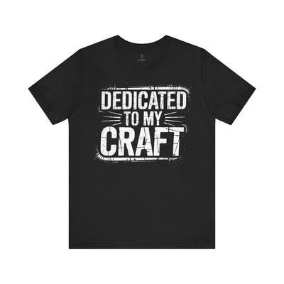 Dedicated To My Craft - Grunge Edition | Motivational Statement Tee