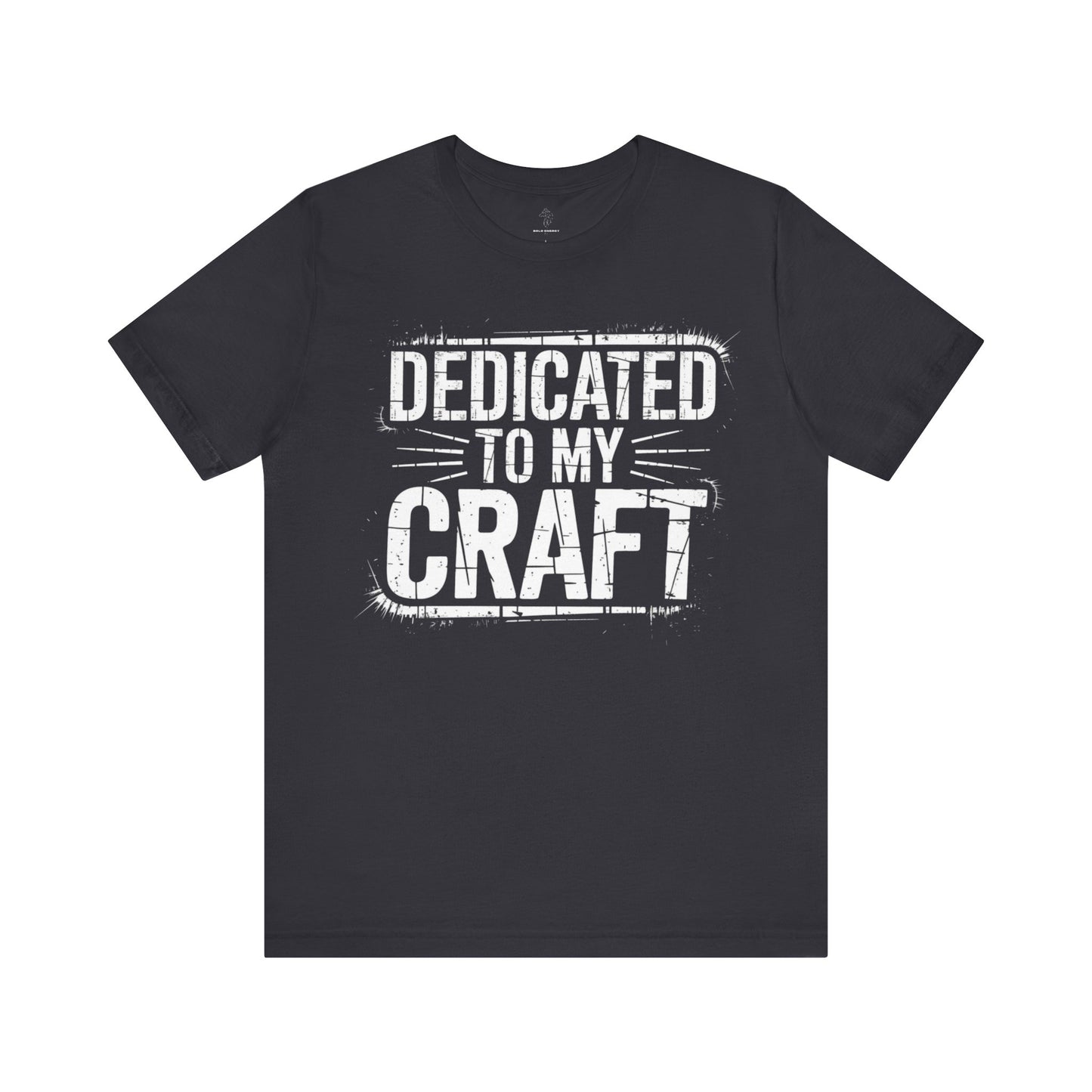 Dedicated To My Craft - Grunge Edition | Motivational Statement Tee