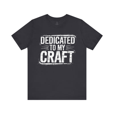 Dedicated To My Craft - Grunge Edition | Motivational Statement Tee