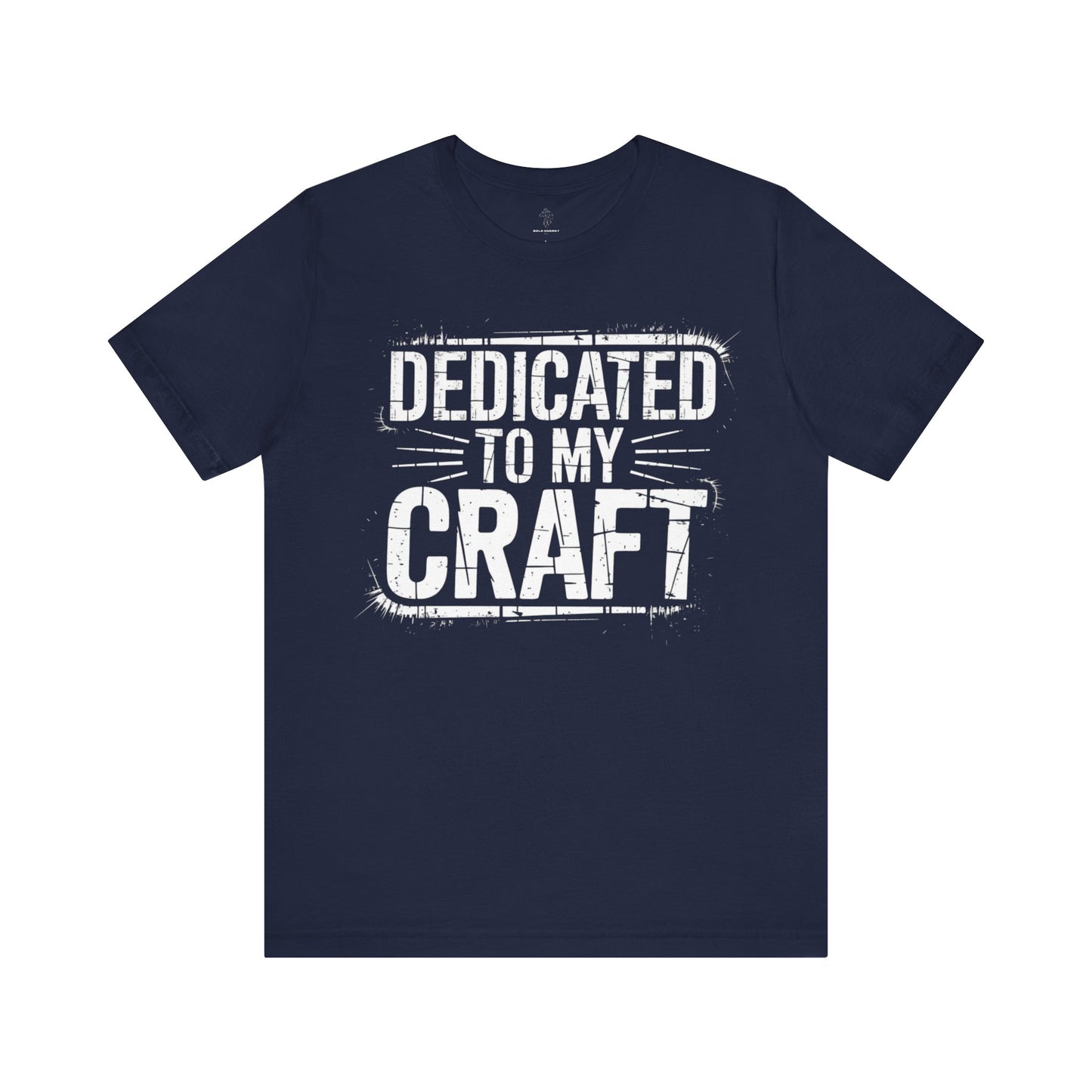 Dedicated To My Craft - Grunge Edition | Motivational Statement Tee
