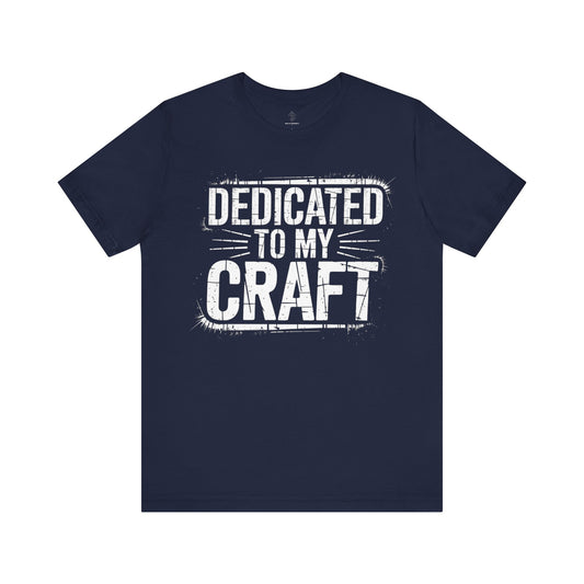 Dedicated To My Craft - Grunge Edition | Motivational Statement Tee