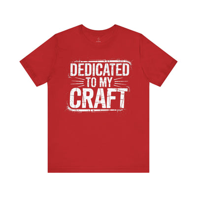 Dedicated To My Craft - Grunge Edition | Motivational Statement Tee