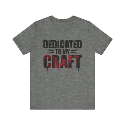 Dedicated To My Craft - Raging Heat Edition | Motivational Statement Tee