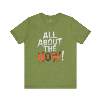 All About The Now - Flame Gradient Edition | Motivational Statement Tee
