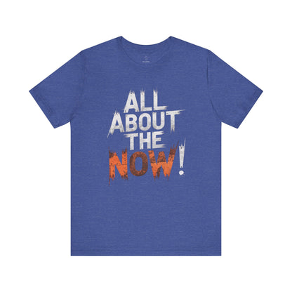 All About The Now - Flame Gradient Edition | Motivational Statement Tee