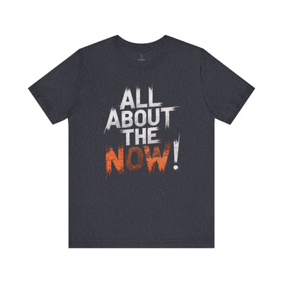 All About The Now - Flame Gradient Edition | Motivational Statement Tee