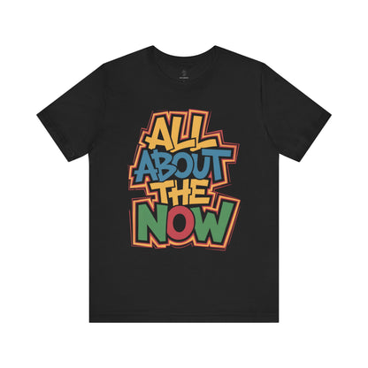 All About The Now - Urban Graffiti Edition | Motivational Statement Tee