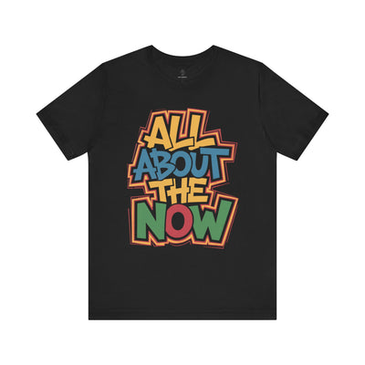 All About The Now - Urban Graffiti Edition | Motivational Statement Tee