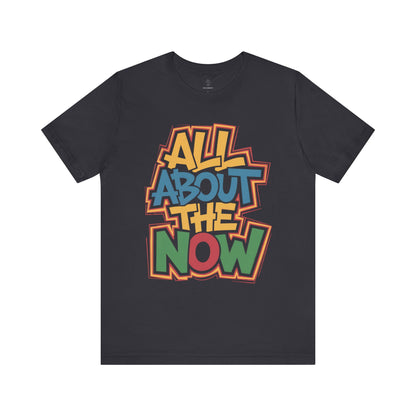 All About The Now - Urban Graffiti Edition | Motivational Statement Tee