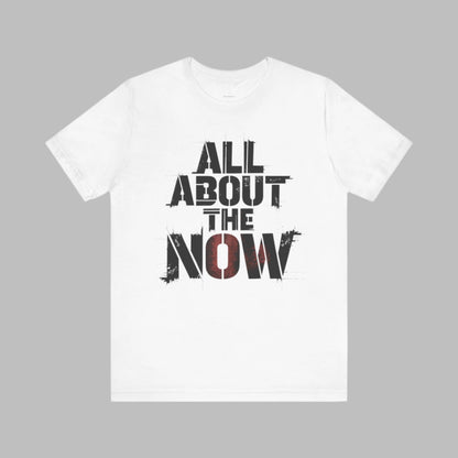 All About The Now - Minimalist Edition | Motivational Statement Tee