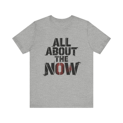 All About The Now - Minimalist Edition | Motivational Statement Tee