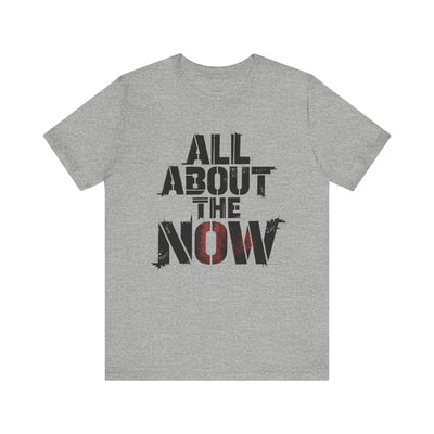 All About The Now - Minimalist Edition | Motivational Statement Tee