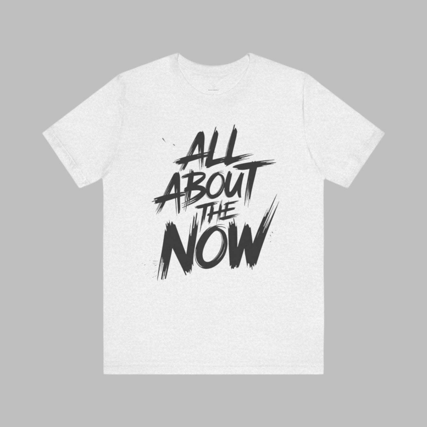 All About The Now - Brush Script Edition | Motivational Statement Tee