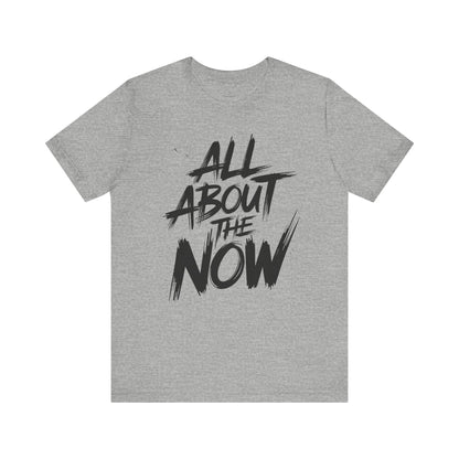 All About The Now - Brush Script Edition | Motivational Statement Tee