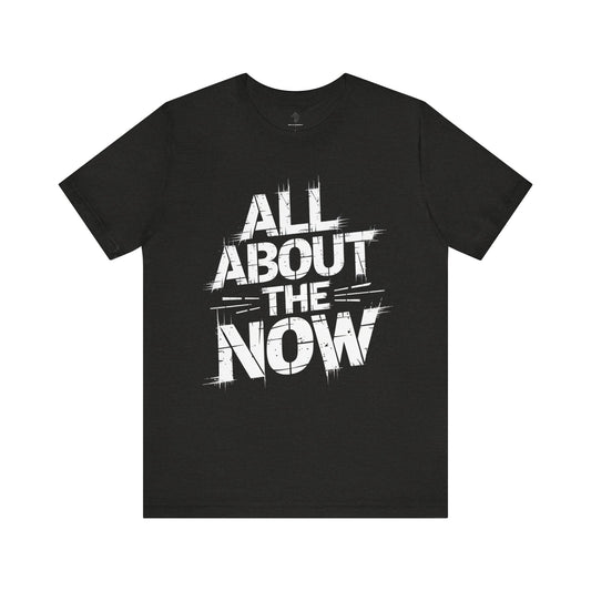 All About The Now - Grunge Edition | Motivational Statement Tee