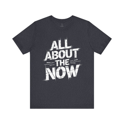 All About The Now - Grunge Edition | Motivational Statement Tee