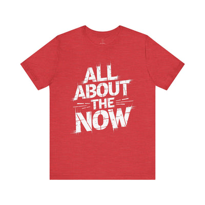 All About The Now - Grunge Edition | Motivational Statement Tee