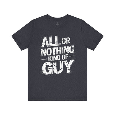 All Or Nothing - Grunge Edition | Motivational Statement Tee