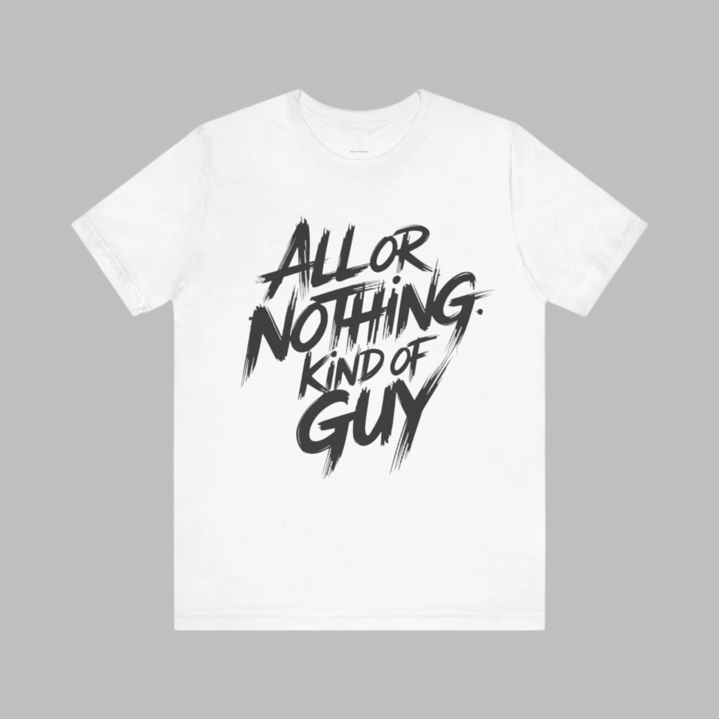 All Or Nothing - Brushstroke Edition | Motivational Statement Tee