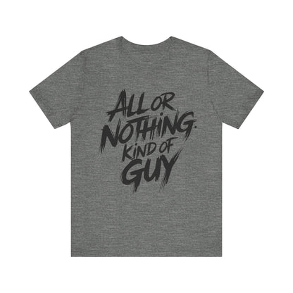 All Or Nothing - Brushstroke Edition | Motivational Statement Tee