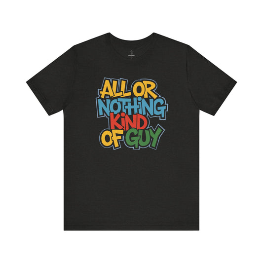 All or Nothing - Urban Graffiti Edition | Motivational Statement Tee