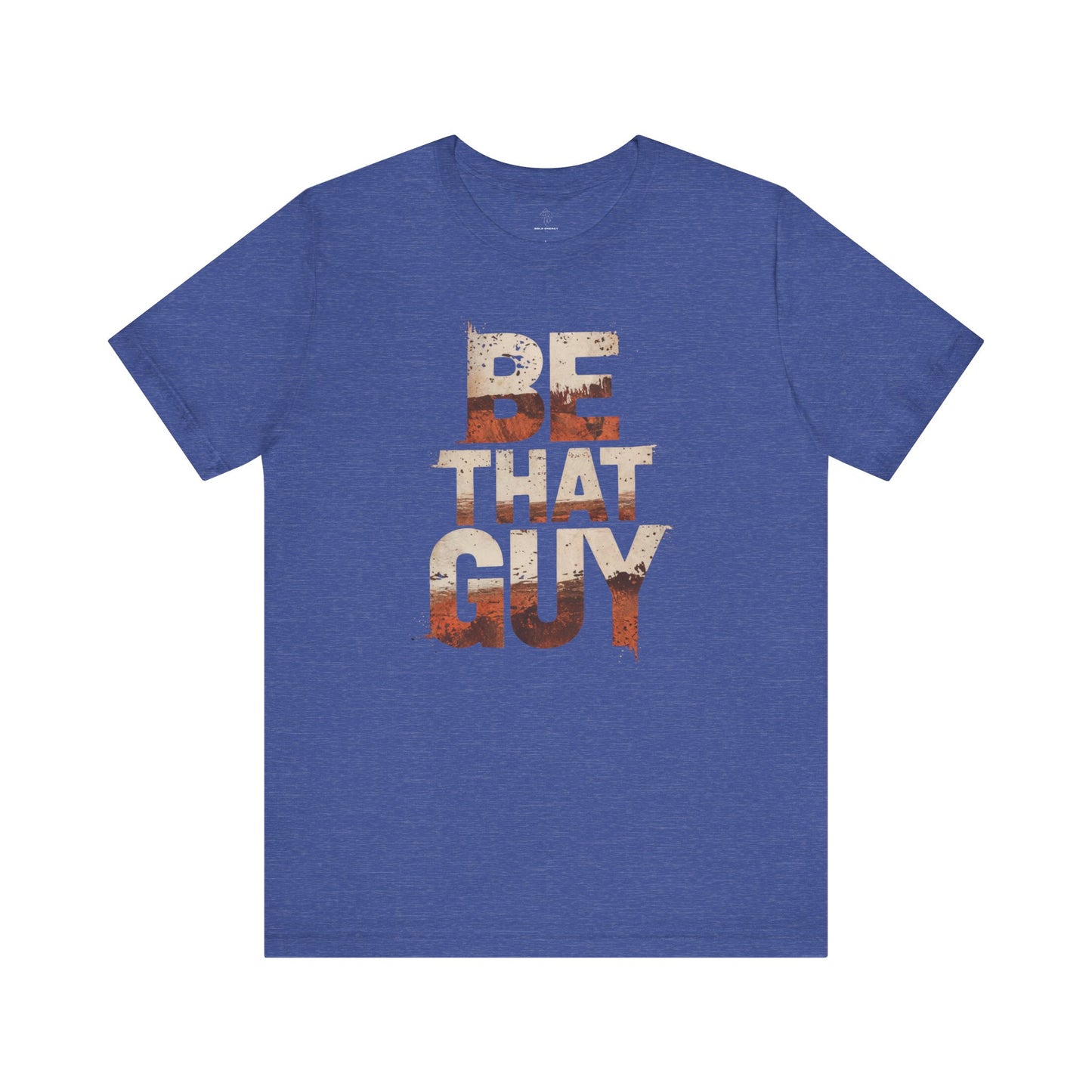 Be That Guy - Flame Gradient Edition | Motivational Statement Tee