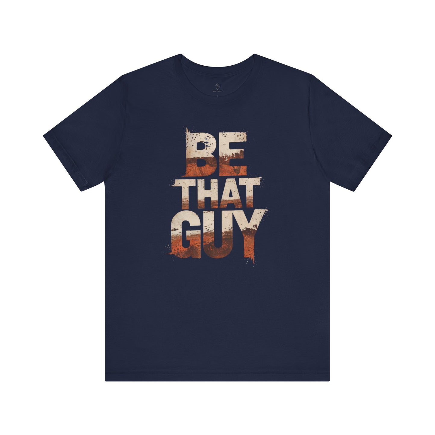 Be That Guy - Flame Gradient Edition | Motivational Statement Tee