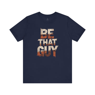 Be That Guy - Flame Gradient Edition | Motivational Statement Tee