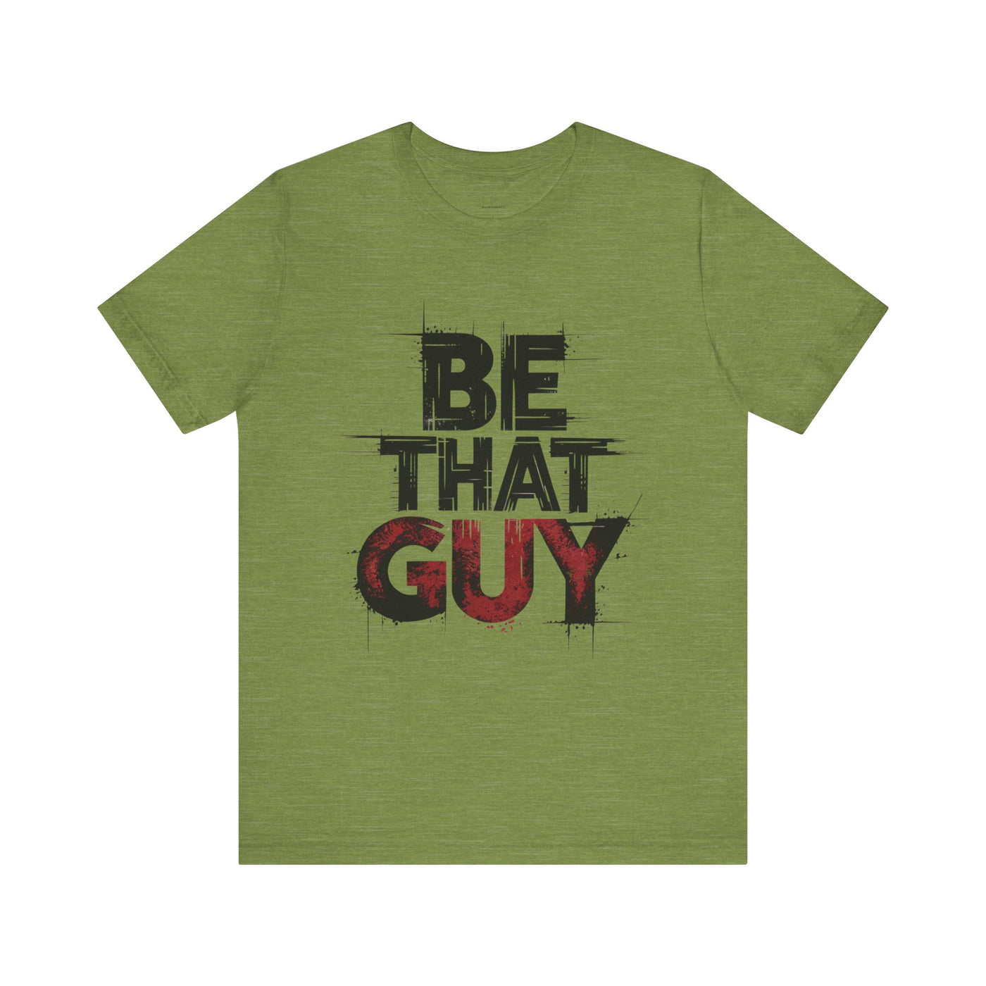 Be That Guy - Bold Red Edition | Motivational Statement Tee