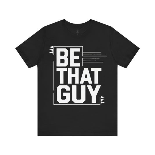 Be That Guy - Blueprint Edition | Motivational Statement Tee