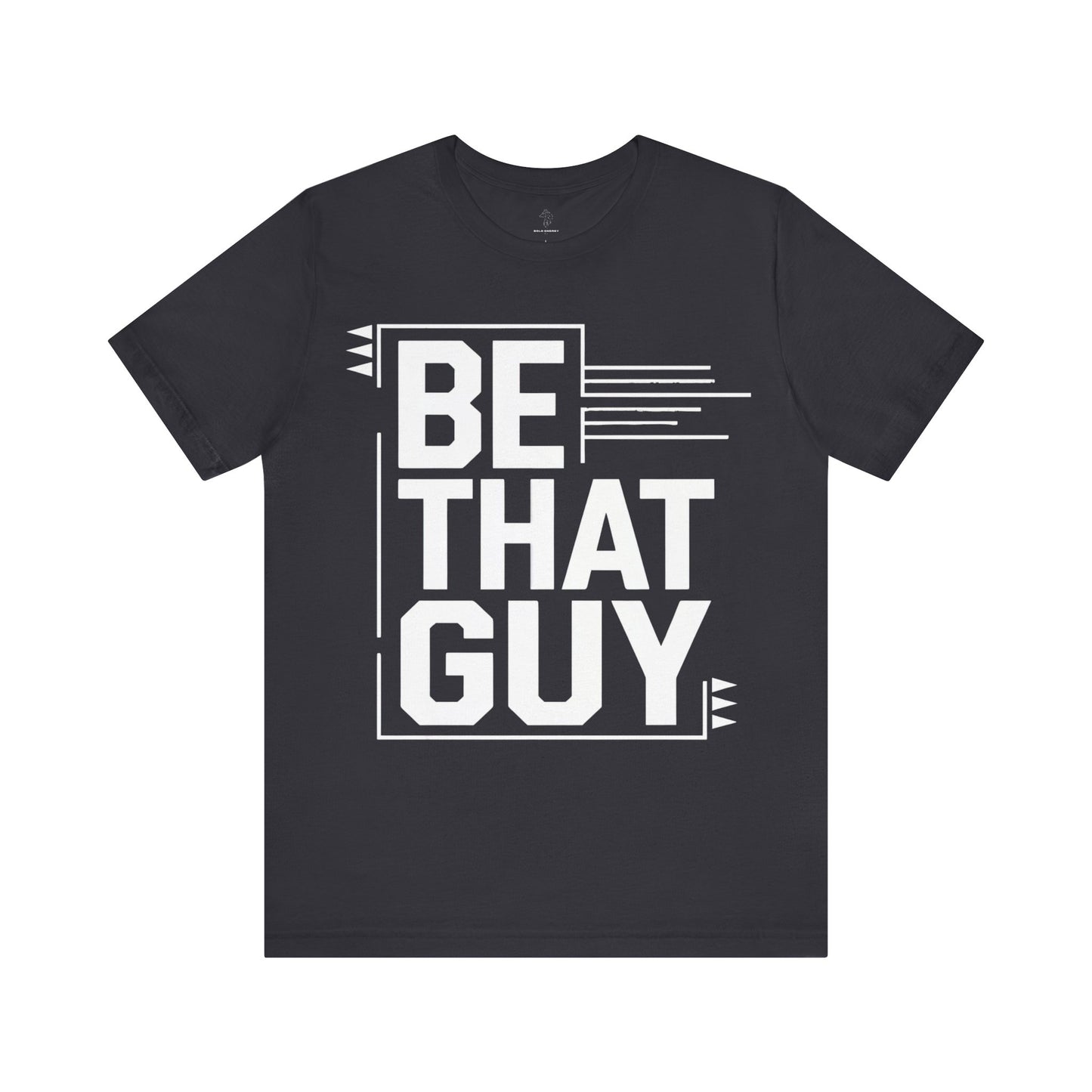 Be That Guy - Blueprint Edition | Motivational Statement Tee