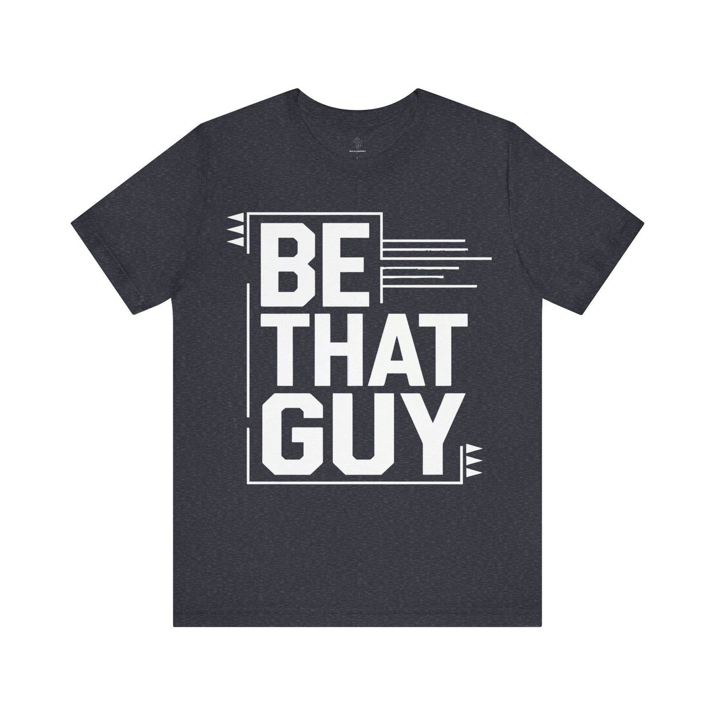 Be That Guy - Blueprint Edition | Motivational Statement Tee