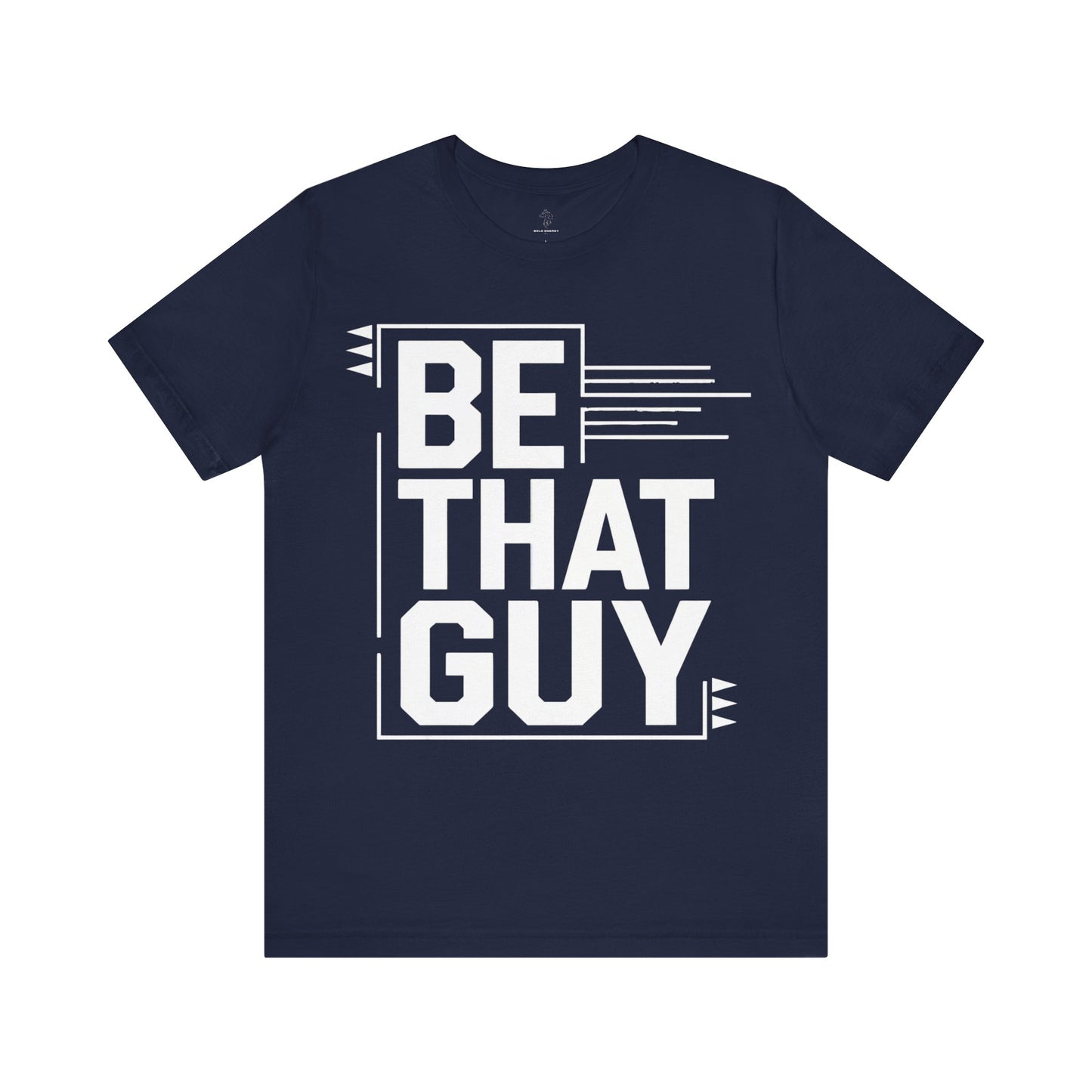 Be That Guy - Blueprint Edition | Motivational Statement Tee